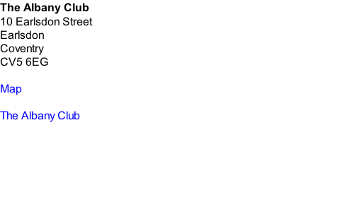 The Albany Club 10 Earlsdon Street Earlsdon Coventry CV5 6EG  Map  The Albany Club